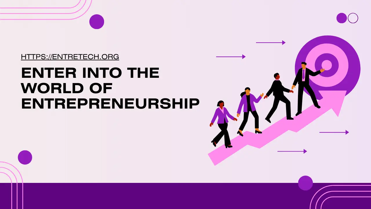 Enter into the world of Entrepreneurship with https://entretech.org