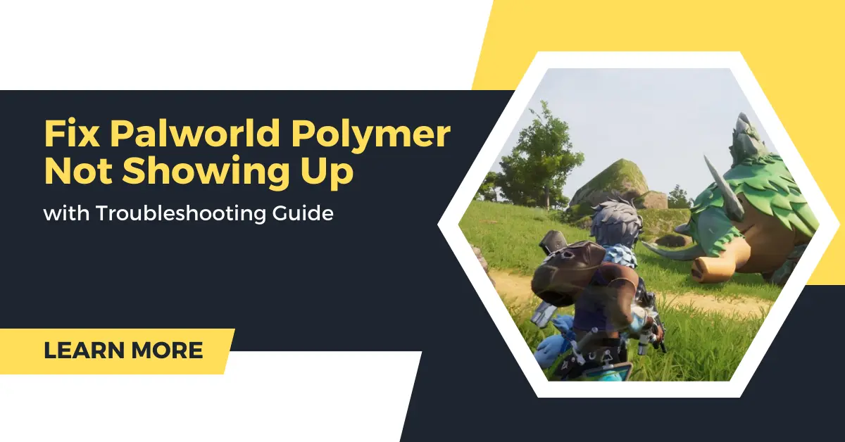 Fix Palworld Polymer Not Showing Up with Troubleshooting Guide